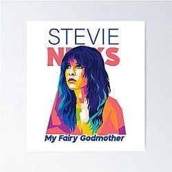 Stevie Nicks Is My Fairy Godmother Poster