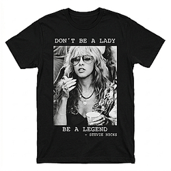 Don't Be A Lady Be A Legend PA3103 Stevie Nicks T-Shirts