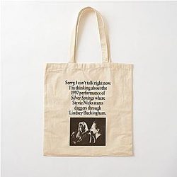 "Sorry, I can't talk right now. I'm thinking about the 1997 performance of Silver Springs where Stevie Nicks stares daggers through Lindsey Buckingham." Cotton Tote Bag