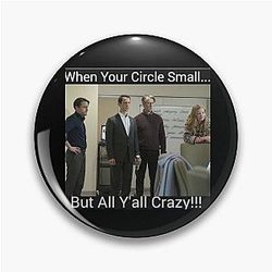 succession when your circle small but all ya'll crazy Pin