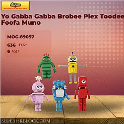 MOC Factory 89057 Yo Gabba Gabba Brobee Plex Toodee Foofa Muno