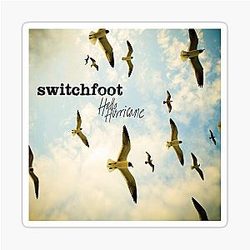 Hello Hurricane - Switchfoot Sticker Song