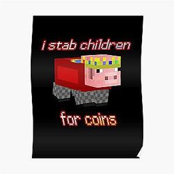 Technoblade Posters - I stab Children for Coins Poster RB0206