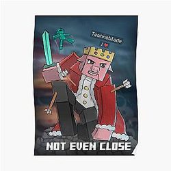 Technoblade Posters - Not Even Close Wall Decor Poster