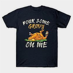 Pour Some Gravy on Me Turkey Thanksgiving Friendsgiving T-Shirt TP1201