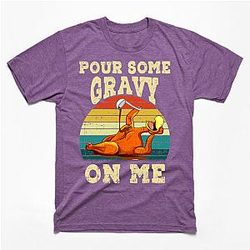 Pour Some Gravy on Me Happy Turkey Day Thanksgiving Food T-Shirt TP1201