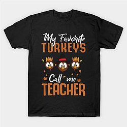 My favorite turkeys call me teacher T-Shirt TP1201