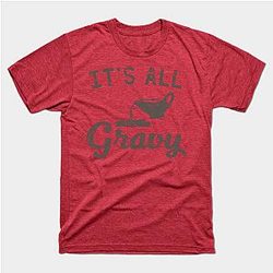 It's all gravy T-Shirt TP1201