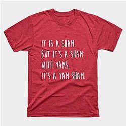 It's A Yam Sham Thanksgiving Buffy Quote T-Shirt TP1201