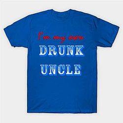 I'm My Own Drunk Uncle T-Shirt TP1201