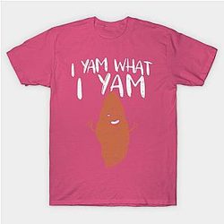 I Yam What I Yam T-Shirt TP1201