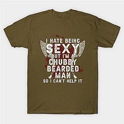 I Hate Being Sexy But I'm A Chubby Bearded Man T-Shirt TP1201