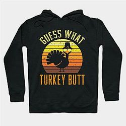 Happy Thanksgiving - Guess What Turkey Butt Hoodie TP1701