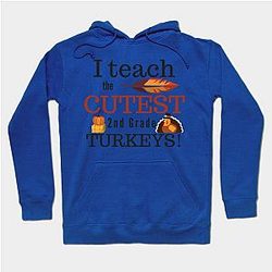 I Teach the Cutest Turkeys Second 2nd Grade Hoodie TP1701