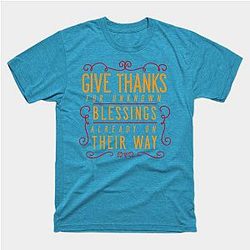 Give Thanks For Unknown Blessings Already On Their Way T-Shirt TP1201
