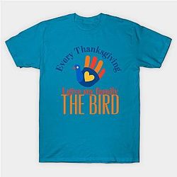 Every thanksgiving I give my family the bird T-Shirt TP1201