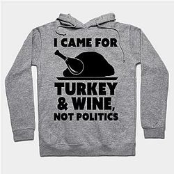 Dysfunctional Family - Turkey and Wine, Not Politics Hoodie TP1701