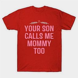 Your Son Calls Me Mommy Too T-Shirt TP1201