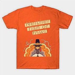 Turkey is neither fish or fowl T-Shirt TP1201
