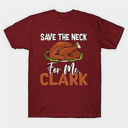 Save The Neck For Me, Clark Thanksgiving - Turkey Meat Lover T-Shirt TP1201