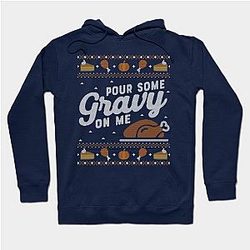 Pour Some Gravy on Me, Ugly Thanksgiving Sweater Hoodie TP1701