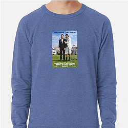 That's My Boy is a movie That's My Boy Sweatshirts