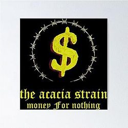 The acacia strain - Money For Nothing Poster