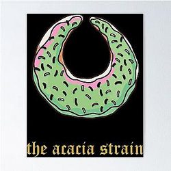 The acacia strain t-shirt donut Poster