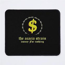 The acacia strain - Money For Nothing  Mouse Pad