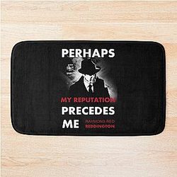 The Blacklist Raymond Reddington Quote Perhaps My Reputation Precedes Me Bath Mat
