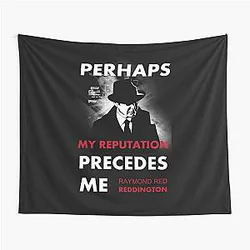 The Blacklist Raymond Reddington Quote Perhaps My Reputation Precedes Me Tapestry