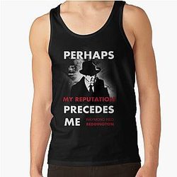 The Blacklist Raymond Reddington Quote Perhaps My Reputation Precedes Me Tank Top