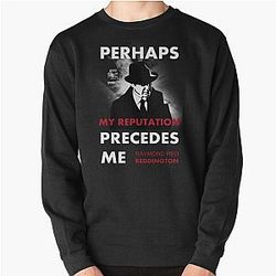 The Blacklist Raymond Reddington Quote - Perhaps My Reputation Precedes Me Pullover Hoodie
