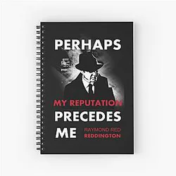 The Blacklist Raymond Reddington Quote - Perhaps My Reputation Precedes Me Spiral Notebook