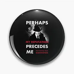 The Blacklist Raymond Reddington Quote Perhaps My Reputation Precedes Me