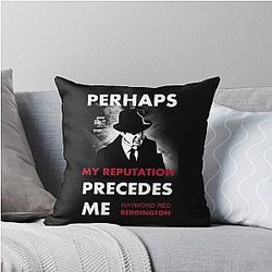 The Blacklist Raymond Reddington Quote - Perhaps My Reputation Precedes Me Throw Pillow