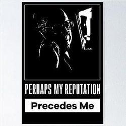The Blacklist Raymond Reddington Quote - Perhaps My Reputation Precedes Me Poster 2022