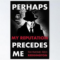 The Blacklist Raymond Reddington Quote Perhaps My Reputation Precedes Me Poster