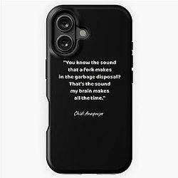 You know the sound a fork makes in a garbage disposal? That's the sound my brain makes all the time. - Chidi Anagonye, The Good Place iPhone Tough Case.