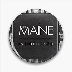 The Maine inside of you Pin