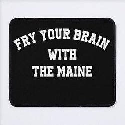 Fry your brain with the maine Mouse Pad
