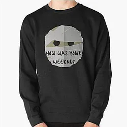 The Weeknd Sweatshirts - How was your Weeknd?  Why? Pullover Sweatshirt RB3006