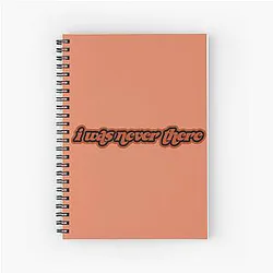 The Weekend Notebooks - i was never there Spiral Notebook