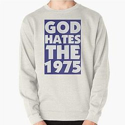 The 1975 Sweatshirts - GOD HATES THE 1975 Pullover Sweatshirt RB2510