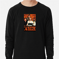 Stay Strong With The A Team The A Team Sweatshirts