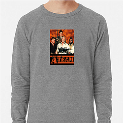 Stay Strong With The A Team The A Team Sweatshirts
