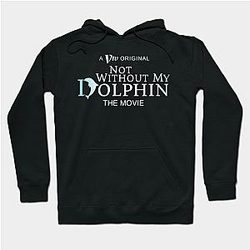 The Boys Hoodies - Not Without My Dolphin - The Movie Hoodie