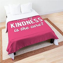 What If Kindness Is The Cure #3 Comforter