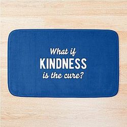 What If Kindness Is The Cure #4 Bath Mat