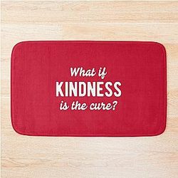 What If Kindness Is The Cure #2 Bath Mat